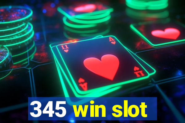 345 win slot